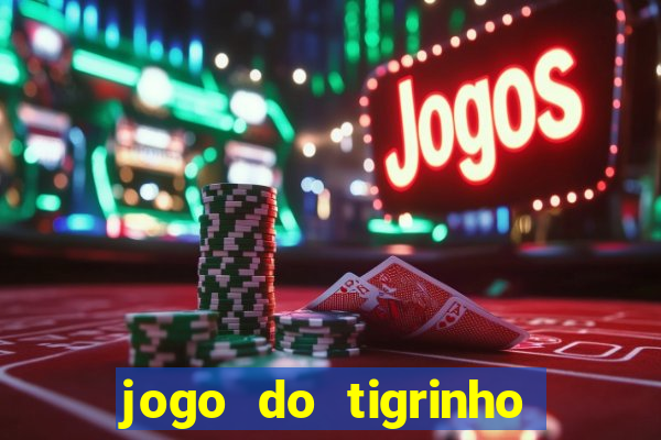 jogo do tigrinho plataforma chinesa